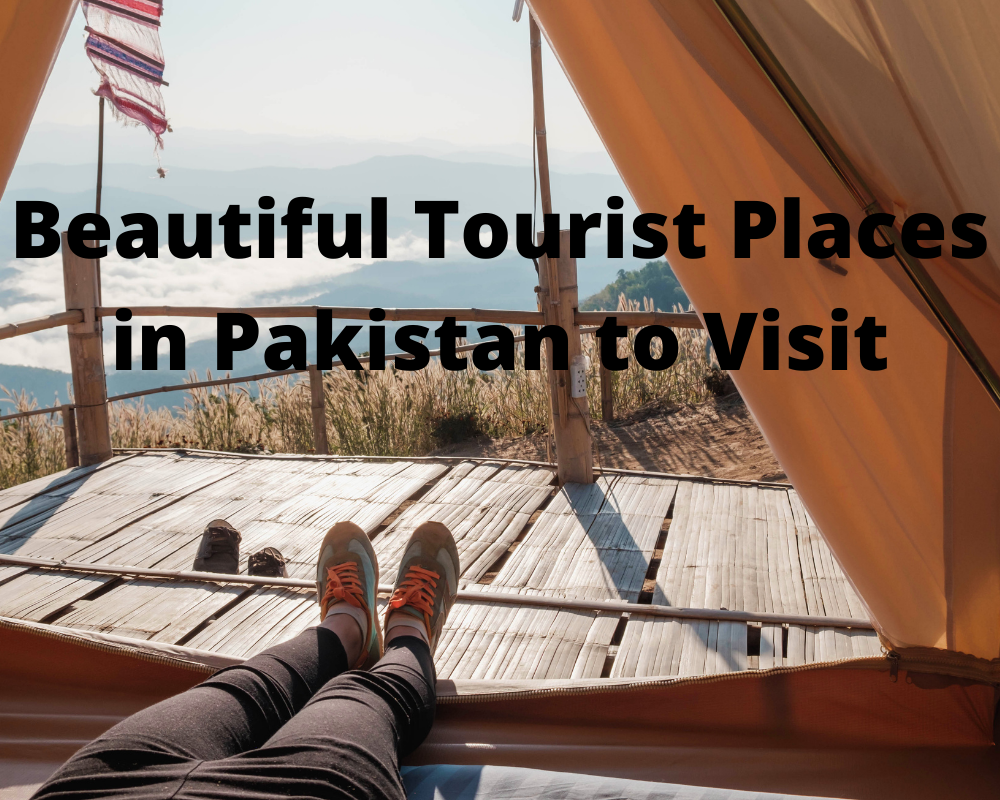 Top Most Beautiful Tourist Places in Pakistan to Visit